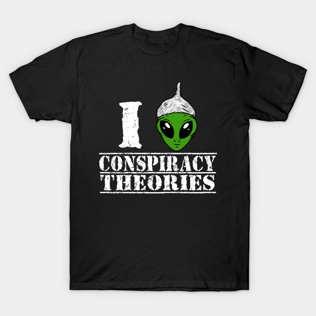 i love conspiracy theories T-Shirt by absolemstudio